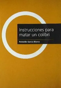Portada de Instrucciones para matar un colibrí