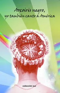 Portada de Arcoiris negro, yo también canto a América