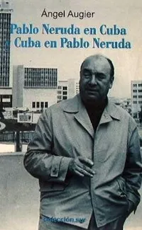 Portada de Pablo Neruda en Cuba y Cuba en Pablo Neruda